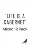 60%-off-‘life-is-a-cabernet’-mixed-cabernet-sauvignon-12-pack-$108-/-12-pack-delivered-($9/bottle.-rrp-$276)-@-wine-shed-sale